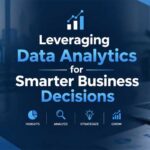 Leveraging Data Analytics for Smarter Business Decisions