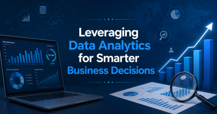 Leveraging Data Analytics for Smarter Business Decisions