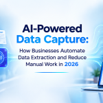 AI-Powered Data Capture: How Businesses Automate Data Extraction and Reduce Manual Work in 2026