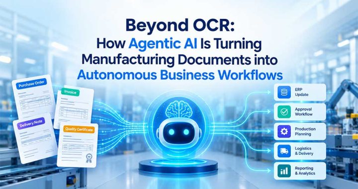 Beyond OCR: How Agentic AI Is Turning Manufacturing Documents into Autonomous Business Workflows