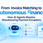 From Invoice Matching to Autonomous Finance: How AI Agents Resolve Manufacturing Payment Exceptions