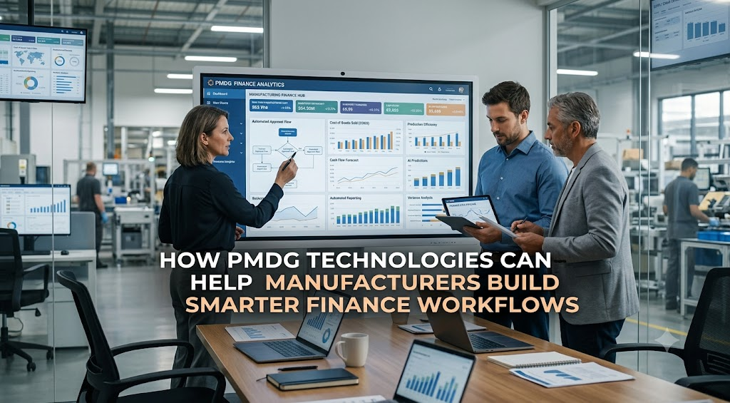 How PMDG Technologies Can Help Manufacturers Build Smarter Finance Workflows