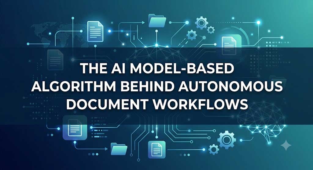 The AI Model-Based Algorithm Behind Autonomous Document Workflows